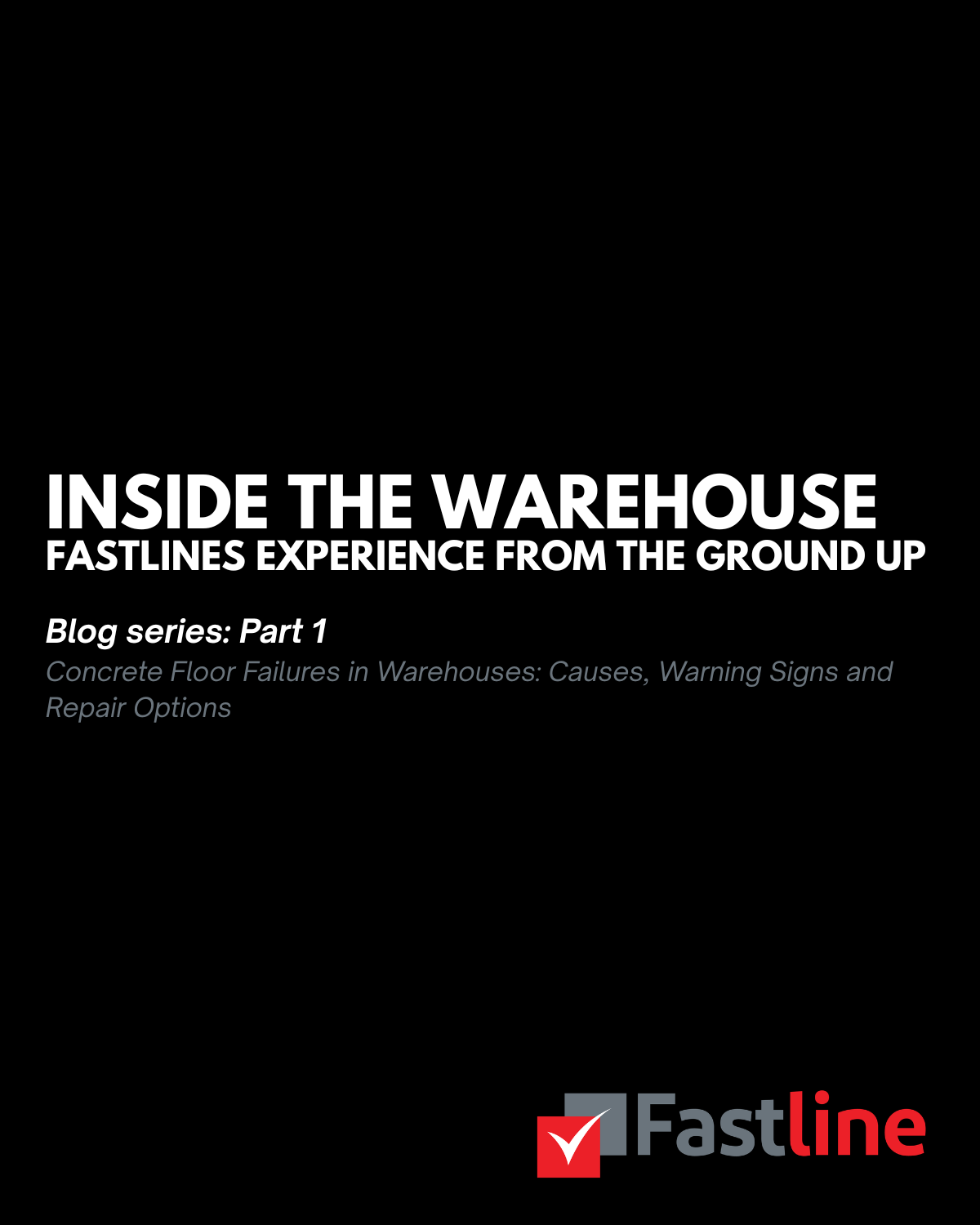 Inside the Warehouse: Fastline’s Expertise From the Floor Up Part 1